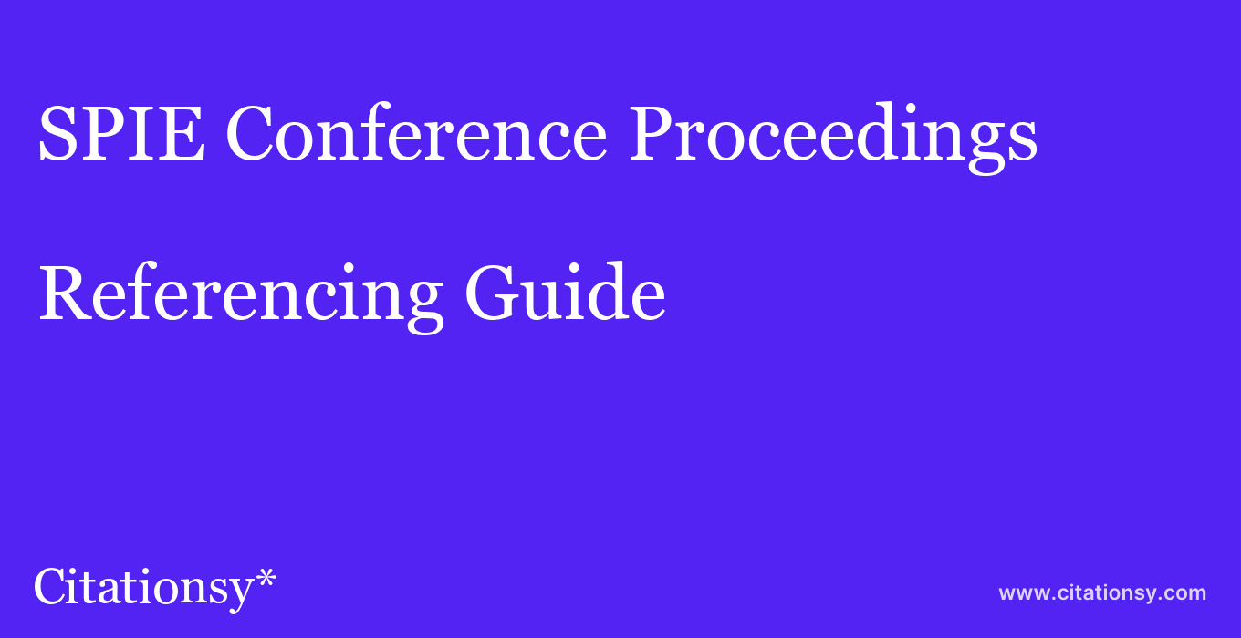 cite SPIE Conference Proceedings  — Referencing Guide